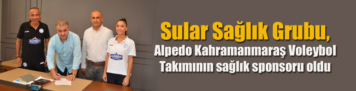 Sular Sağlık Grubu, Alpedo Kahramanmaraş Voleybol Takımının sağlık sponsoru oldu
