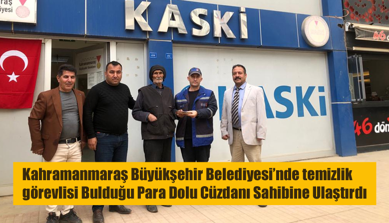 Kahramanmaraş Büyükşehir Belediyesi’nde temizlik görevlisi Bulduğu Para Dolu Cüzdanı Sahibine Ulaştırdı