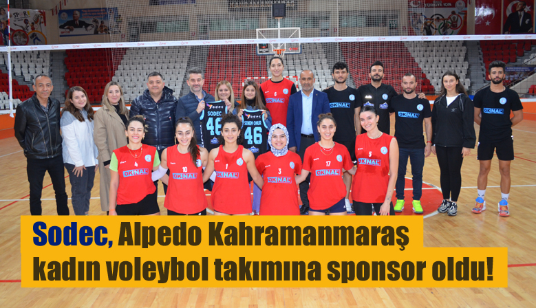 Sodec, Alpedo Kahramanmaraş kadın voleybol takımına sponsor oldu!