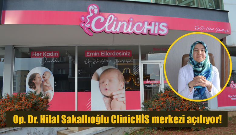 Op. Dr. Hilal Sakallıoğlu ClinicHİS merkezi yakında açılıyor!