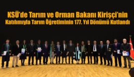 KSÜ’de Tarım ve Orman Bakanı Kirişçi’nin Katılımıyla Tarım Öğretiminin 177. Yıl Dönümü Kutlandı