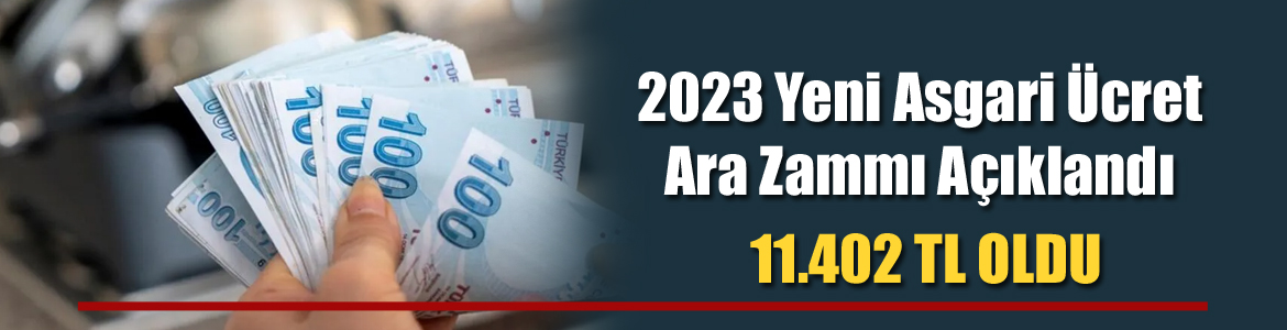 2023 Yeni Asgari Ücret Ara Zammı Açıklandı