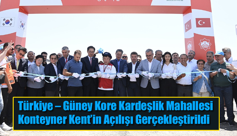 Türkiye – Güney Kore Kardeşlik Mahallesi Konteyner Kent’in Açılışı Gerçekleştirildi