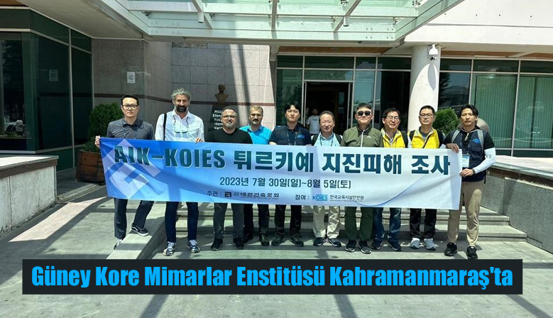 Güney Kore Mimarlar Enstitüsü Kahramanmaraş’ta