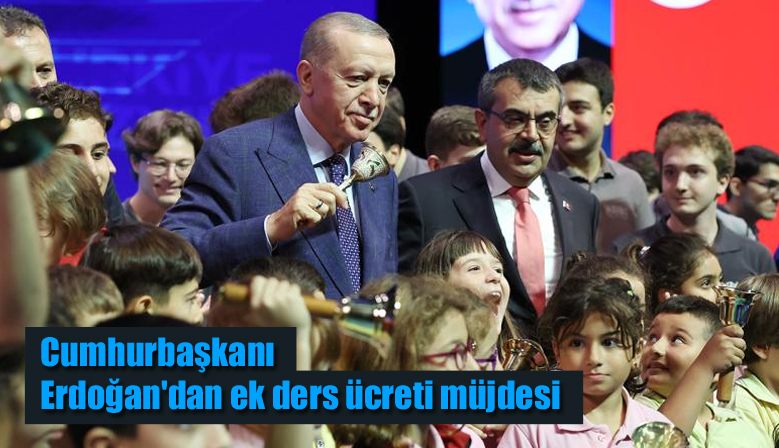 Cumhurbaşkanı Erdoğan’dan ek ders ücreti müjdesi