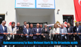 Kahramanmaraş’ta Hacı Mehmet Narlı İlk Ve Ortaokulu açıldı