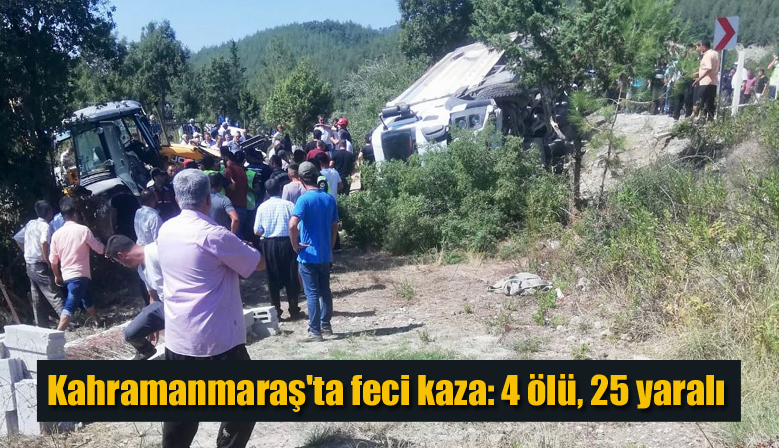 Kahramanmaraş’ta feci kaza: 4 ölü, 25 yaralı