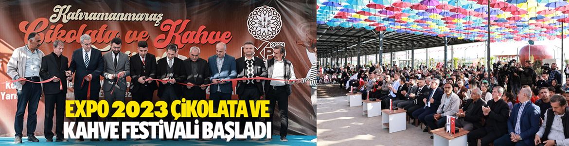 Kahramanmaraş EXPO 2023 Çikolata ve Kahve Festivali Başladı