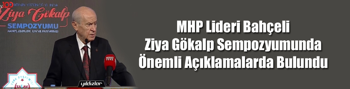 MHP Lideri Bahçeli Ziya Gökalp Sempozyumunda Önemli Açıklamalarda Bulundu