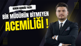 KAHRAMANMARAŞ’TA TARİHE KEPÇELİ MUAMELE: BİR MÜDÜRÜN BİTMEYEN ACEMİLİĞİ