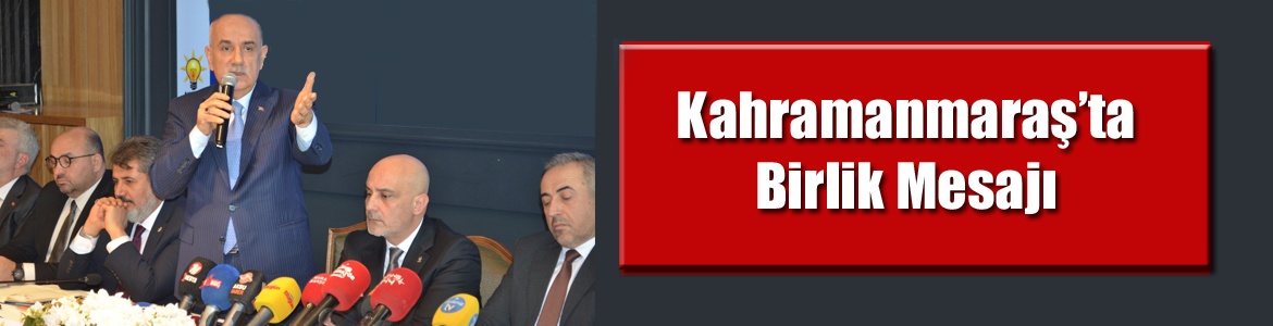 Kahramanmaraş’ta Birlik Mesajı