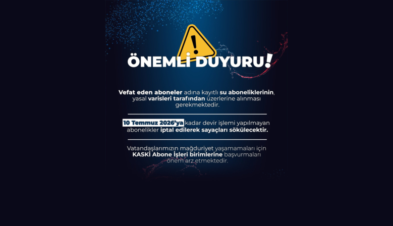 KASKİ’den Abonelik Devir İşlemleriyle İlgili Önemli Hatırlatma